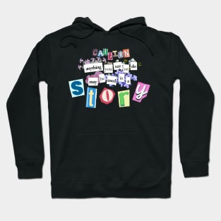 Caution: Anything you say or do may be used in a STORY - Writer Funny Hoodie